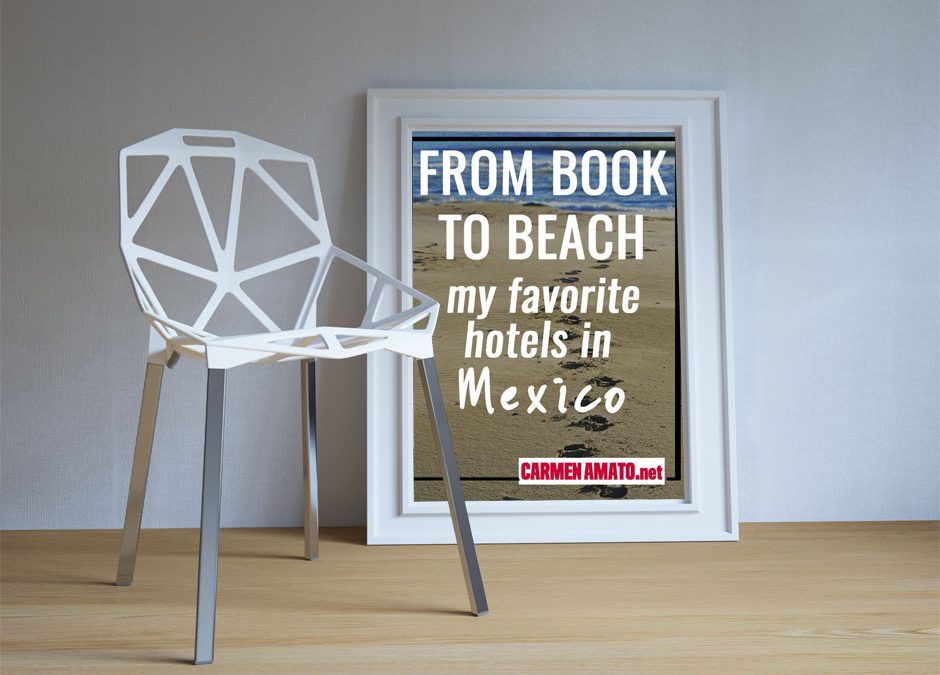 From Book to Beach: Favorite Hotels in Mexico