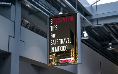 3 Essential Tips for Safe Travel in Mexico