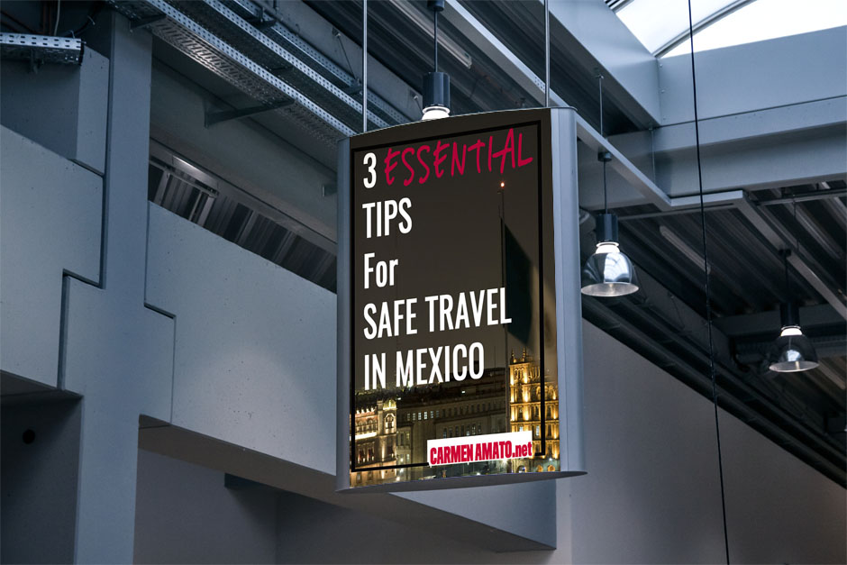3 Essential Tips for Safe Travel in Mexico