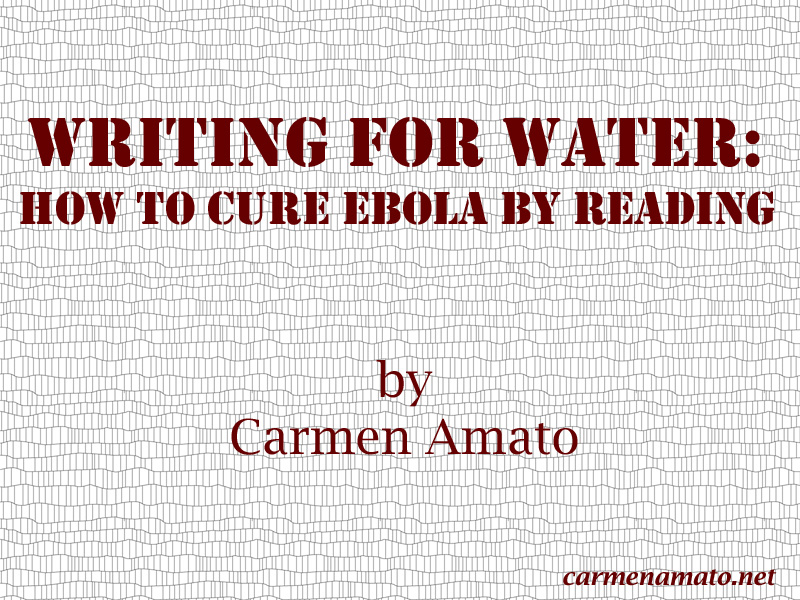 Writing for Water: How to Cure Ebola by Reading