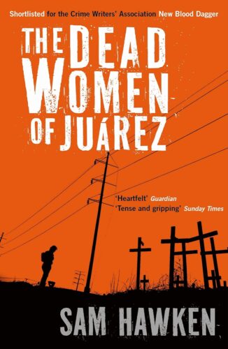 The Dead Women of Juarez by Sam Hawken